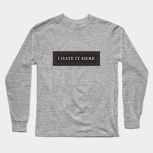 Taylor Swift I Hate It Here Long Sleeve T-Shirt